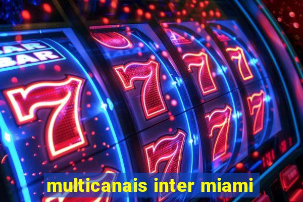 multicanais inter miami